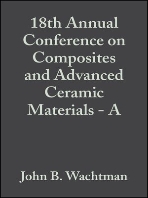 cover image of 18th Annual Conference on Composites and Advanced Ceramic Materials--A